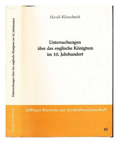 KLEINSCHMIDT, HARALD (1949-) - Untersuchungen ber das englische Knigtum im 10. Jahrhundert