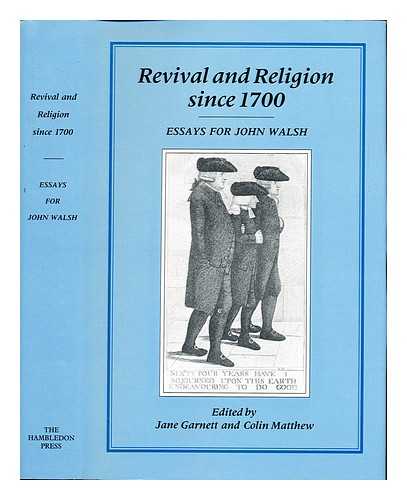 WALSH, JOHN DIXON. WALSH, JOHN (1927-). GARNETT, JANE. MATTHEW, HENRY COLIN GRAY - Revival and religion since 1700 : essays for John Walsh / edited by Jane Garnett and Colin Matthew