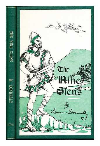 DONNELLY, MAUREEN M - The nine glens : a personal look at the history folklore and poetry of the nine glens of Antrim