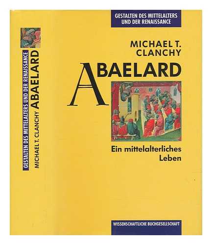 CLANCHY, MICHAEL T - Abaelard ein mittelalterliches Leben