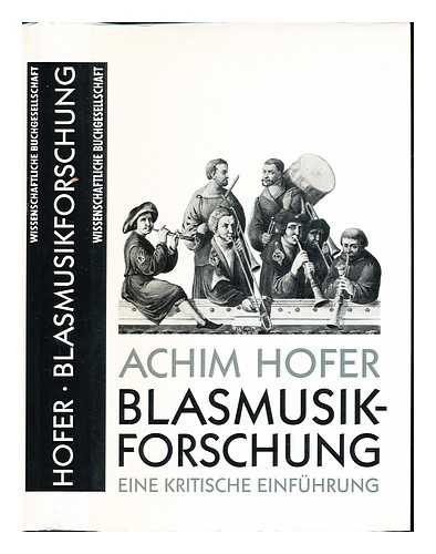 HOFER, ACHIM - Blasmusikforschung : eine kritische Einfuhrung