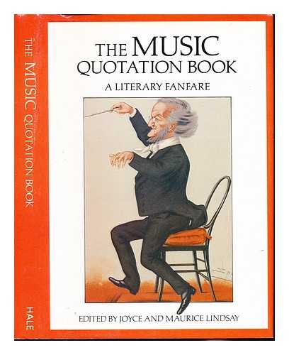 LINDSAY, JOYCE. LINDSAY, MAURICE (1918-) - The music quotation book : a literary fanfare / edited by Joyce and Maurice Lindsay