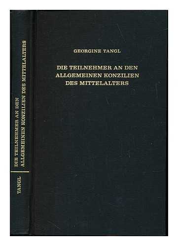 TANGL, GEORGINE (1893-) - Die Teilnehmer an den allgemeinen Konzilien des Mittelalters