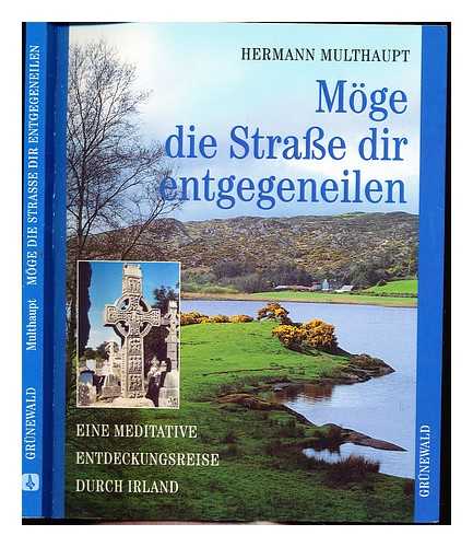 MULTHAUPT, HERMANN - Moge die Strasse dir entgegeneilen : eine meditative Entdeckungsreise durch Irland