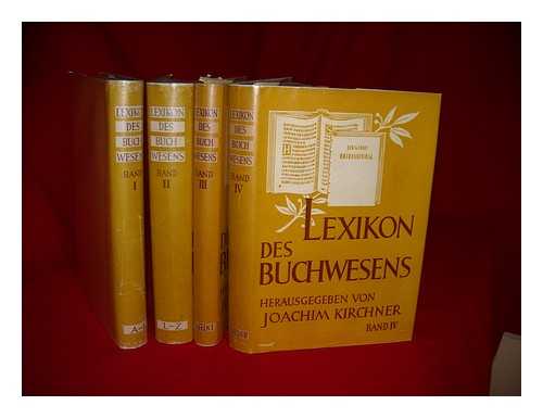 KIRCHNER, JOACHIM - Lexicon des Buchwesens. Complete in four volumes