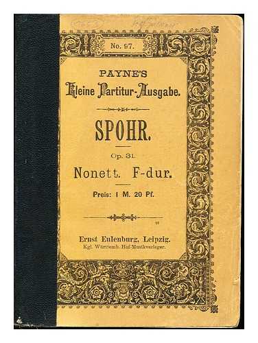 SPOHR, LOUIS (1784-1859) - Nonett F-dur fur Violine, Viola, Violoncell, Kontrabass, Flote, Oboe, Klarinette, Horn und Fagott / von L. Spohr; op. 31
