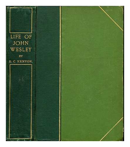 KENYON, EDITH C - Life of Rev. John Wesley
