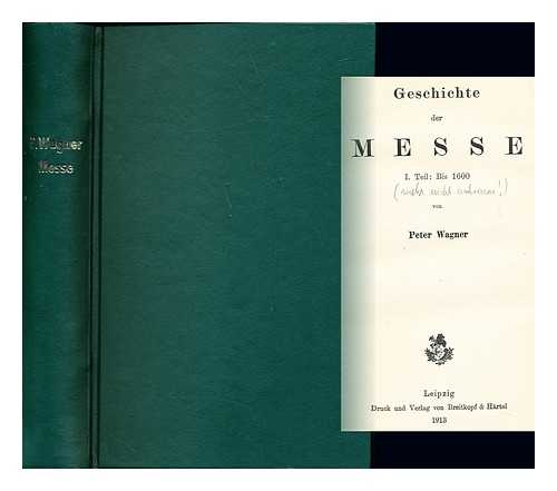 WAGNER, PETER (1865-1931) - Geschichte der Messe