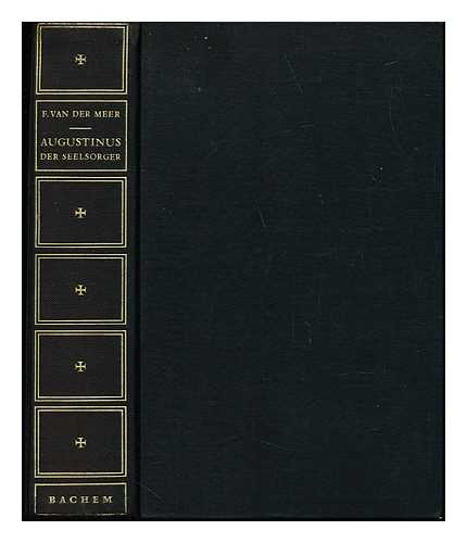 MEER, FREDERIK VAN DER (1904-1994) - Augustinus (Aurelius) der Seelsorger : Leben und Wirken eines Kirchenvater