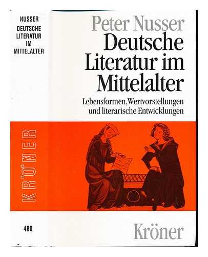 NUSSER, PETER - Deutsche Literatur im Mittelalter : Lebensformen, Wertvorstellungen und literarische Entwicklungen