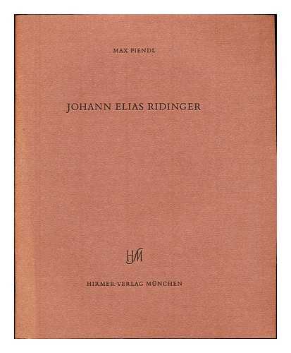 PIENDL, MAX - Johann Elias Ridinger : Vorstellung der Pferde nach ihren Hauptfarben und dersleben verschiedenen Abtheilungen, Complexion, und der daraus entspringenden Beschaffenheit