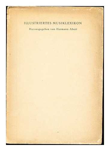 ABERT, HERMANN (1871-1927) - Illustriertes Musik-lexikon / herausgegeben von Hermann Abert