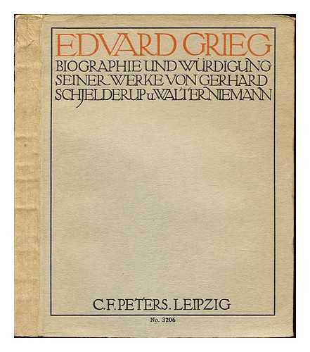 SCHJELDERUP, GERHARD ROSENKRONE (1859-1933). NIEMANN, WALTER (1876-1953) - Edvard Grieg : Biographie und Wurdigung seiner Werke / von Gerhard Schjelderup und Walter Niemann