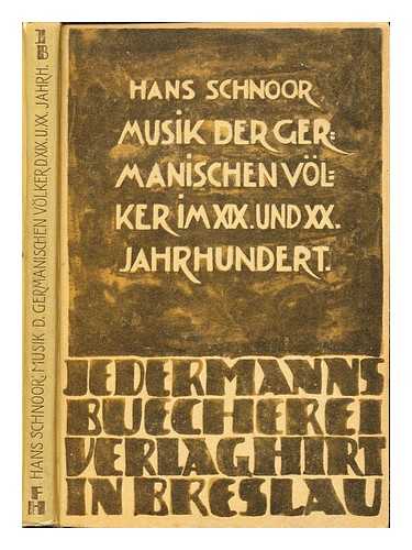 SCHNOOR, HANS - Musik der germanischen Vlker im XIX. und XX. Jahrhundert