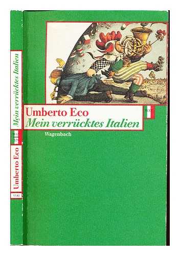 ECO, UMBERTO. WAGENBACH, KLAUS - Mein verrucktes Italien : verstreute Notizen aus vierzig Jahren