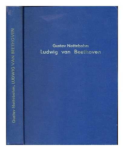 NOTTEBOHM, GUSTAV. KASTNER, EMERICH. FRIMMEL, THEODOR - Ludwig van Beethoven : thematisches Verzeichnis : nebst der Bibliotheca Beethoveniana / von Gustav Nottebohm ; von Emerich Kastner ; erganzt von Theodor Frimmel