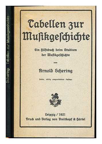 SCHERING, ARNOLD (1877-1941) - Tabellen zur Musikgeschichte : ein Hilfsbuch beim Studium der Musikgeschichte / von Arnold Schering