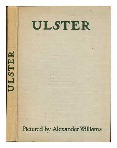 GWYNN, STEPHEN LUCIUS (1864-1950) [AUTHOR]. WILLIAMS, ALEXANDER (1846-1930) [ILLUSTRATOR] - Ulster / described by Stephen Gwynn ; pictured by Alexander Williams