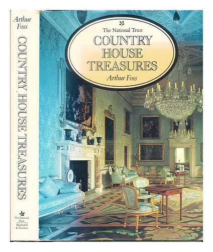 FOSS, ARTHUR - Country house treasures / Arthur Foss ; with Scottish country house contributions by Rosemary Joekes