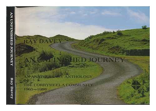 DAVEY, RAY - An unfinished journey [an anniversary anthology of the Corrymeela Community, 1965-1986]