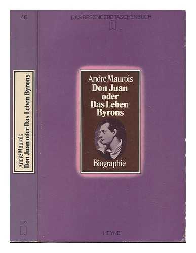 MAUROIS, ANDRE - Don Juan oder das Leben Byrons : Biographie