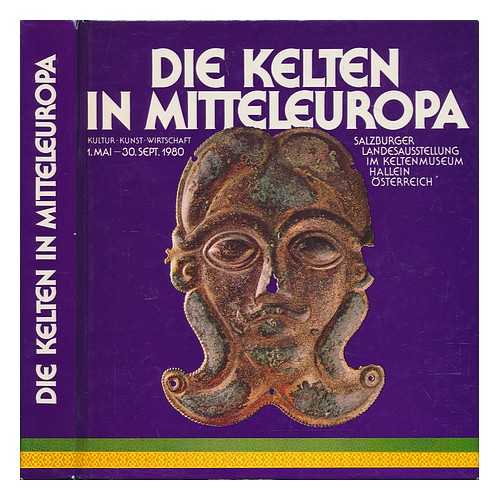 KUCKENBURG, MARTIN (1955-) - Die Kelten in Mitteleuropa : Kultur, Kunst, Wirtschaft ; Salzburger Landesausstellung, 1. mai-30. Sept. l980 im Keltenmuseum, Hallein, sterreich