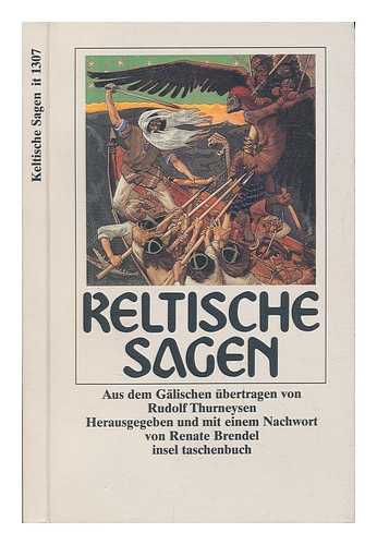 THURNEYSEN, RUDOLF (1857-1940) - Keltische sagen / aus dem Glischen bertragen von Rudolf Thurneysen ; herausgegeben und mit einem Nachwort von Renate Brende