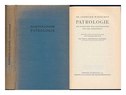 RAUSCHEN, GERHARD (1854-1917) - Patrologie : die Schriften der Kirchenvter und ihr Lehrgehalt