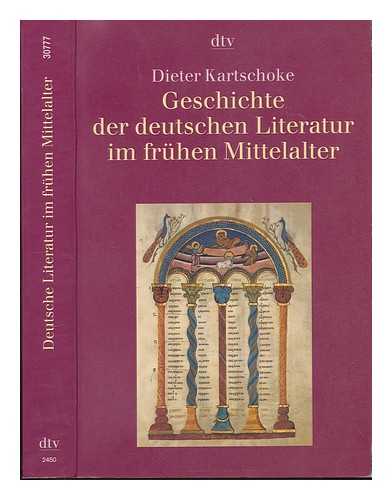 KARTSCHOKE, DIETER - Geschichte der deutschen Literatur im fruhen Mittelalter / Dieter Kartschoke