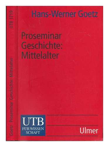 GOETZ, HANS-WERNER - Proseminar Geschichte : Mittelalter / Hans-Werner Goetz
