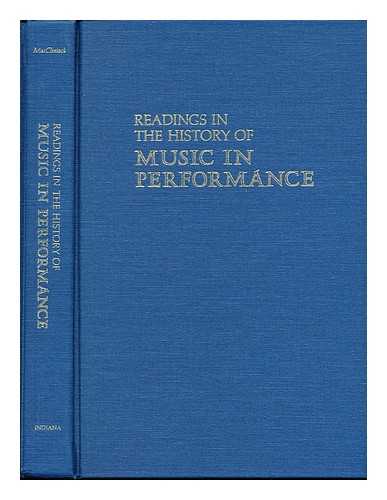 MACCLINTOCK, CAROL (1910-1989) [EDITOR] - Readings in the history of music in performance / selected, translated, and edited by Carol MacClintock