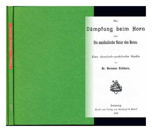 Eichborn, Hermann Ludwig - Die Dampfung beim Horn; oder, die musikalische Natur des Horns, etc