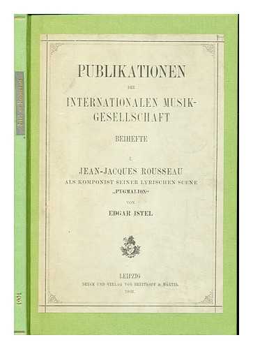 ISTEL, EDGAR (1880-1948) - Jean-Jacques Rousseau als komponist seiner lyrischen scene 'Pygmalion.'