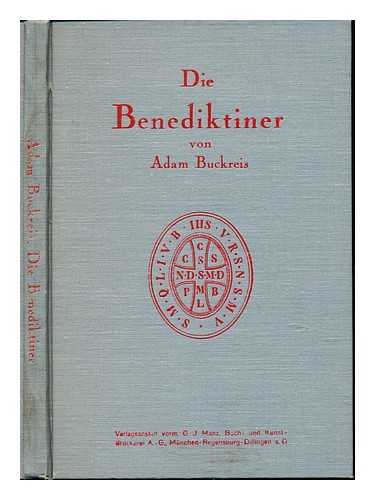 BUCKREIS, ADAM - Die Benediktiner. Ein berblick ber die Geschichte des Ordens