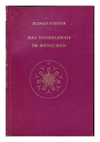 STEINER, RUDOLF - Das Tonerlebnis im Menschen : eine Grundlage fur die Pflege des musikalischen Unterrichts : zwei Vortrge