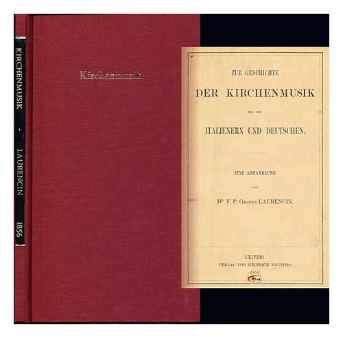 LAURENCIN D'ARMOND, FERDINAND PETER GRAF (1819-1890) - Zur Geschichte der Kirchenmusik bei den Italienern und Deutschen. : Eine Abhandlung