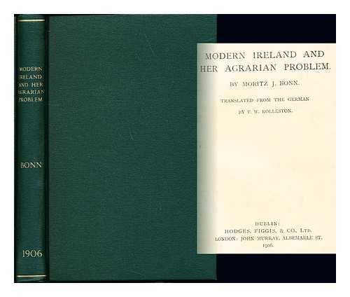 BONN, MORITZ JULIUS (B. 1873-FL. 1952). ROLLESTON, THOMAS WILHAM HAZEN (1857-1920) [TRANS]. MURRAY, JOHN [PUBLISHER]. HODGES, FIGGIS, & CO. [PUBLISHER]. PONSONBY AND GIBBS [PRINTER]. UNIVERSITY P. [PRINTER] - Modern Ireland and her agrarian problem