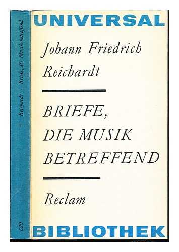Reichardt, Johann Friedrich (1752-1814). Herre, Grita. Siegmund-Schultze, Walther - Briefe, die Musik betreffend : Berichte, Rezensionen, Essays