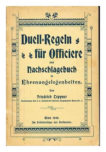 TEPPNER, FRIEDRICH - Duell-Regeln fur Officiere und Nachschlagebuch in Ehrenangelegenheiten