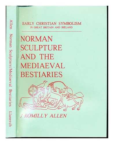 Allen, John Romilly (1847-1907) - Norman sculpture and the mediaeval bestiaries : from the Rhind lectures in archaeology for 1885