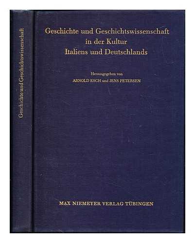 ESCH, ARNOLD. PETERSEN, JENS. DEUTSCHES HISTORISCHES INSTITUT IN ROM - Geschichte und Geschichtswissenschaft in der Kultur Italiens und Deutschlands : wissenschaftliches Kolloquium zum hundertjahrigen Bestehen des Deutschen Historischen Instituts in Rom (24.-25. Mai 1988)