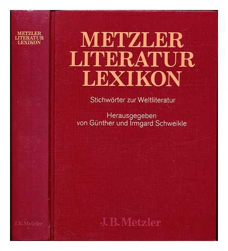 SCHWEIKLE, GNTHER. SCHWEIKLE, IRMGARD - Metzler-Literatur-Lexikon : Stichwrter zur Weltliteratur / herausgegeben von Gnther und Irmgard Schweikle