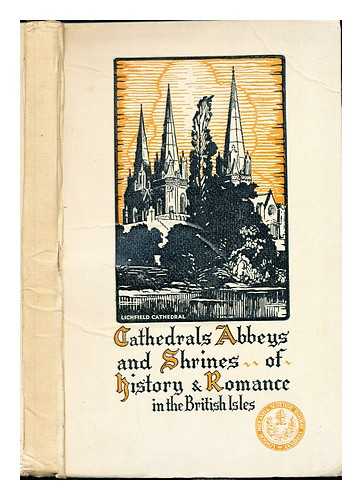 WALTON, WILLIAM HENRY F.L.A. LONDON MIDLAND AND SCOTTISH RAILWAY COMPANY - Cathedrals, abbeys and shrines of history & romance / ... W.H. Walton ; illustrations by Reginald Green and S. Cawthorne