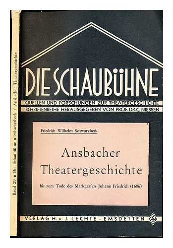 SCHWARZBECK, FRIEDRICH WILHELM - Ansbacher Theatergeschichte : bis zum Tode des Markgrafen Johann Friedrich (1686)