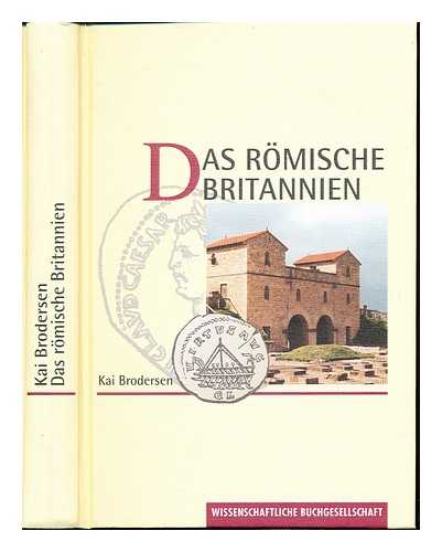 BRODERSEN, KAI - Das romische Britannien : Spuren seiner Geschichte