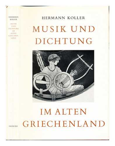 KOLLER, HERMANN (1918-) - Musik und Dichtung im alten Griechenland