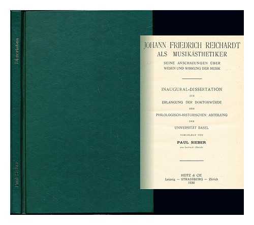SIEBER, PAUL (B. 1894) - Johann Friedrich Reichardt als Musikasthetiker : seine Anschauungen uber Wesen und Wirkung der Musik