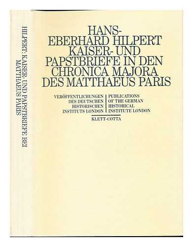 HILPERT, HANS-EBERHARD - Kaiser- und Papstbriefe in den Chronica majora des Matthaeus Paris