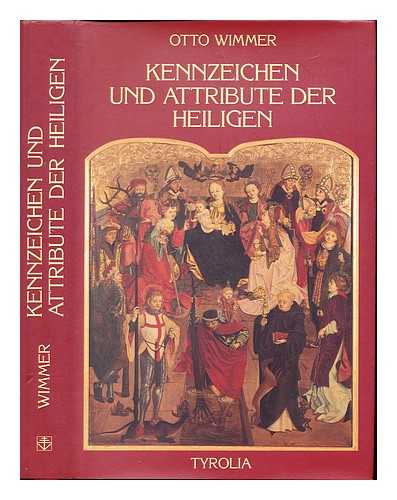 WIMMER, OTTO. ZINGERLE, BARBARA - Kennzeichen und Attribute der Heiligen / Otto Wimmer ; bearbeitet und mit Bildern erganzt von Barbara Knoflach- Zingerle