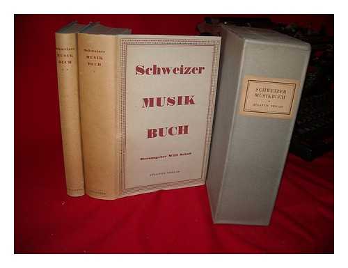 SCHUH, WILLI (1900-1986). REFARDT, EDGAR (1877-1968) - Schweizer Musikbuch / unter mitarbeit von Edmond Appia [et al.] ; herausgegeben von Willi Schuh